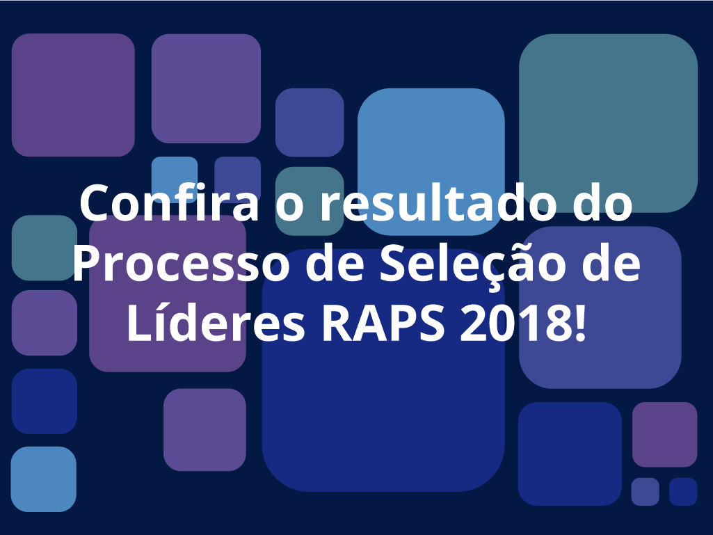 Saíram os aprovados para o Processo de Seleção RAPS 2018!