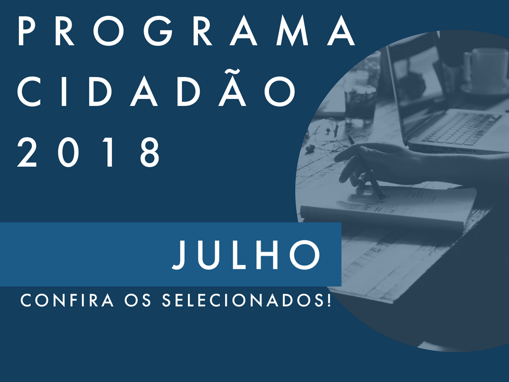 Confira os selecionados para o Programa Cidadão de Julho