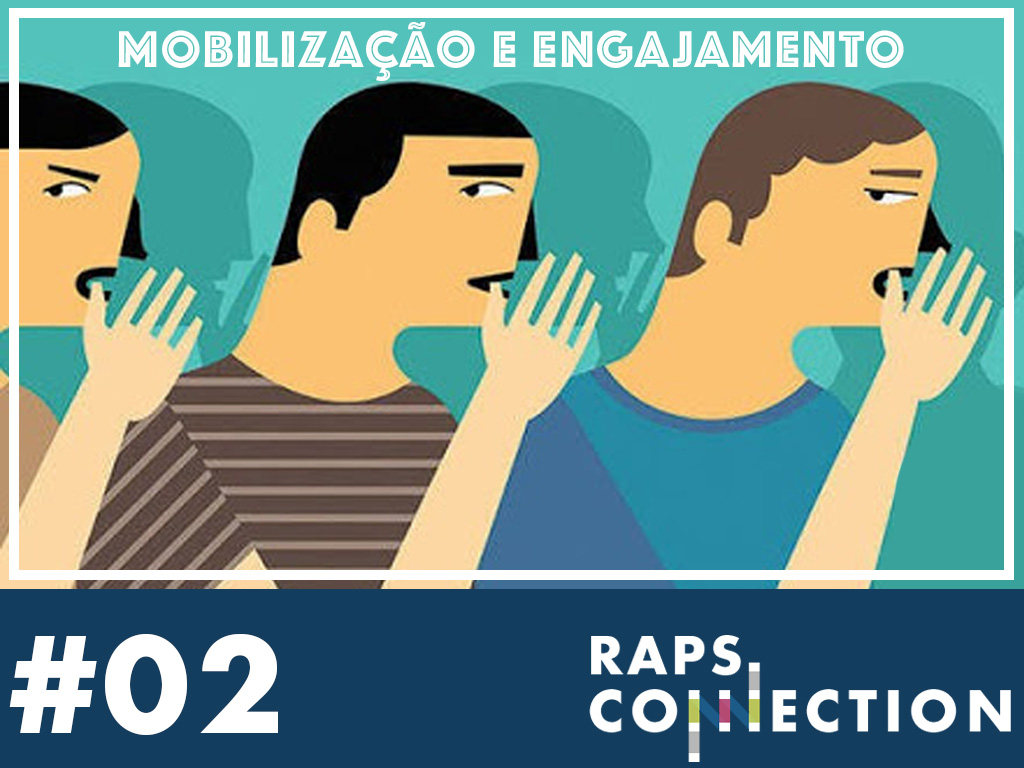 RAPS Connection #02 - Mobilização e Engajamento