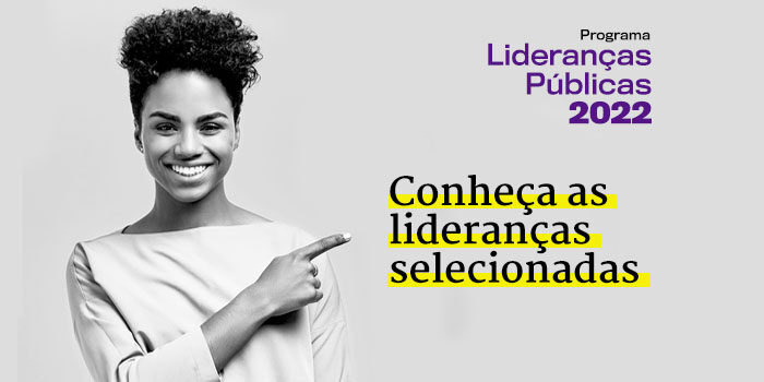 Conheça os selecionados no Programa Lideranças Públicas 2022