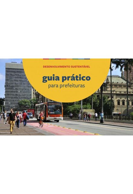 Desenvolvimento Sustentável: Guia Prático para Prefeituras